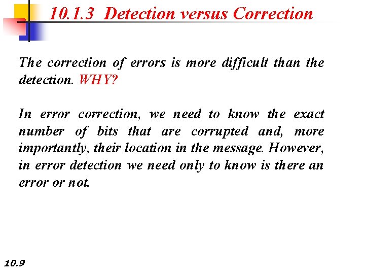 10. 1. 3 Detection versus Correction The correction of errors is more difficult than