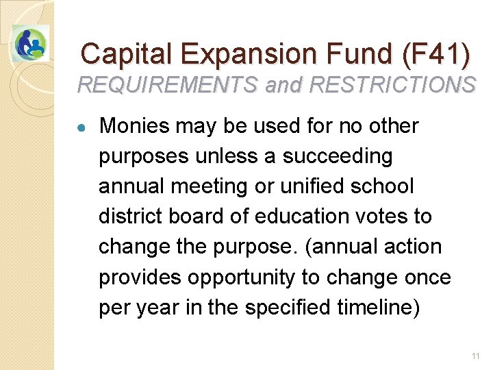 Capital Expansion Fund (F 41) REQUIREMENTS and RESTRICTIONS ● Monies may be used for