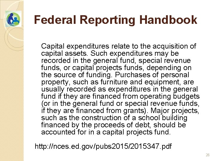 Federal Reporting Handbook Capital expenditures relate to the acquisition of capital assets. Such expenditures