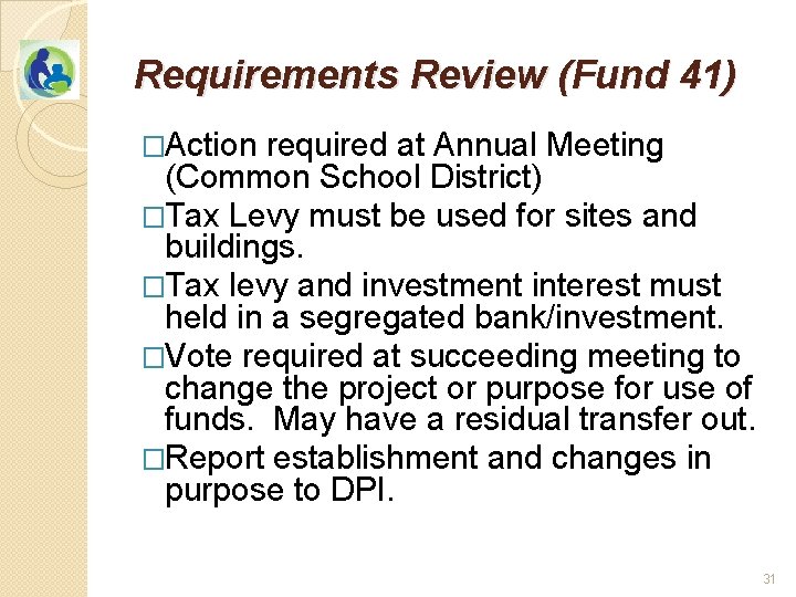 Requirements Review (Fund 41) �Action required at Annual Meeting (Common School District) �Tax Levy