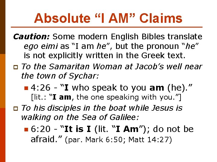 Absolute “I AM” Claims Caution: Some modern English Bibles translate ego eimi as “I