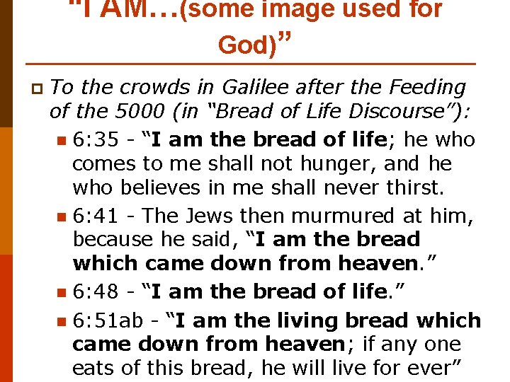 “I AM…(some image used for God)” p To the crowds in Galilee after the