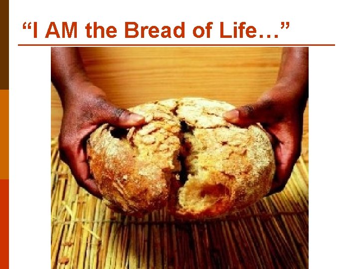 “I AM the Bread of Life…” 