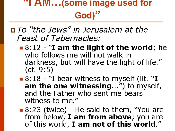 “I AM…(some image used for God)” p To “the Jews” in Jerusalem at the