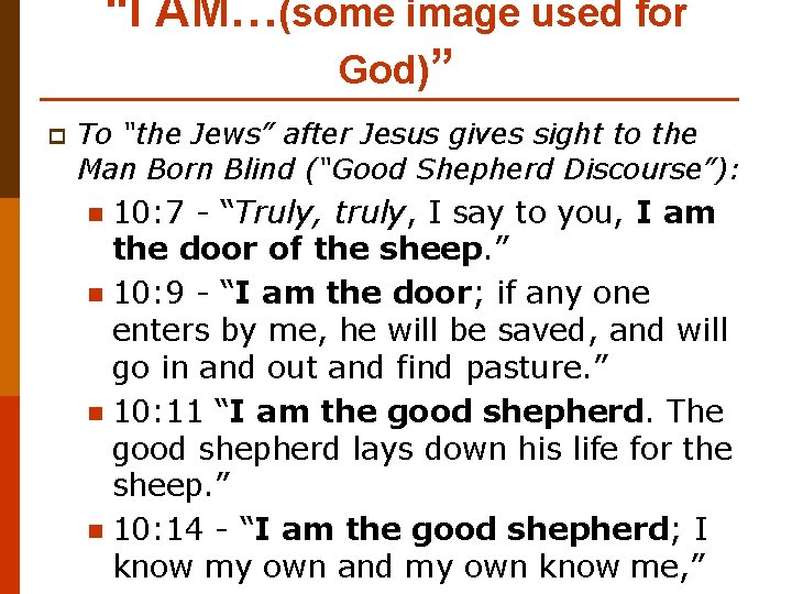 “I AM…(some image used for God)” p To “the Jews” after Jesus gives sight