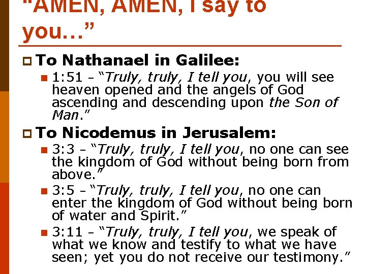 “AMEN, I say to you…” p To n Nathanael in Galilee: 1: 51 –