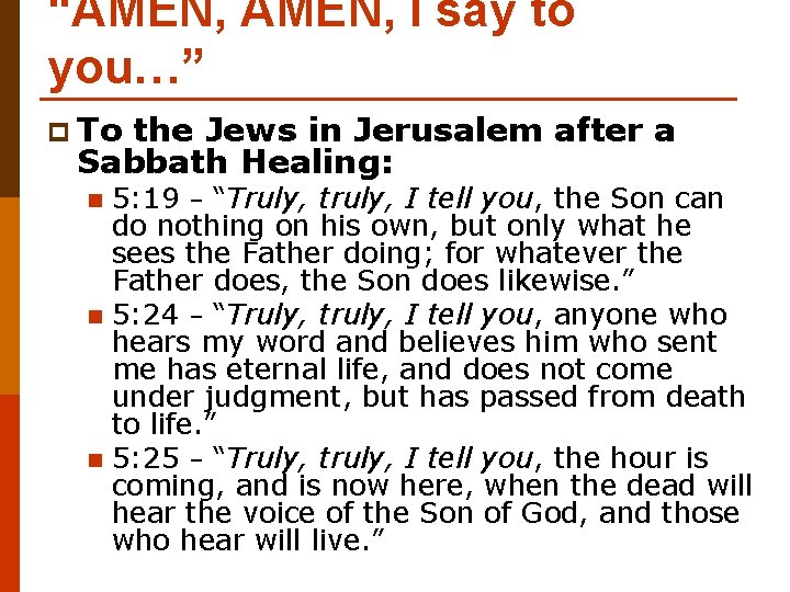 “AMEN, I say to you…” p To the Jews in Jerusalem after a Sabbath