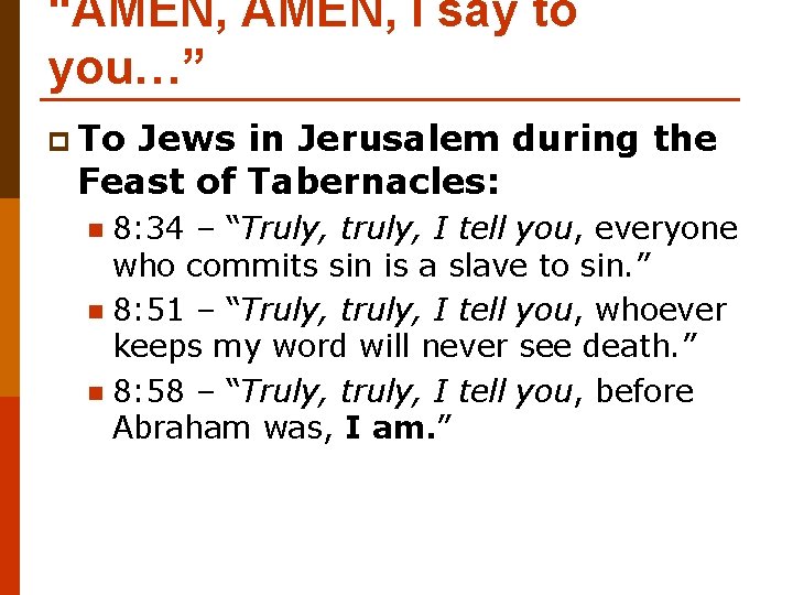 “AMEN, I say to you…” p To Jews in Jerusalem during the Feast of