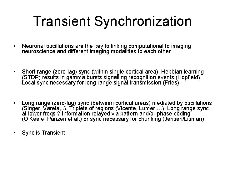 Transient Synchronization • Neuronal oscillations are the key to linking computational to imaging neuroscience Transient Synchronization • Neuronal oscillations are the key to linking computational to imaging neuroscience