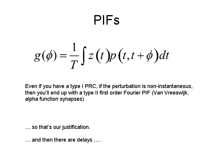 PIFs Even if you have a type I PRC, if the perturbation is non-instantaneous, PIFs Even if you have a type I PRC, if the perturbation is non-instantaneous,
