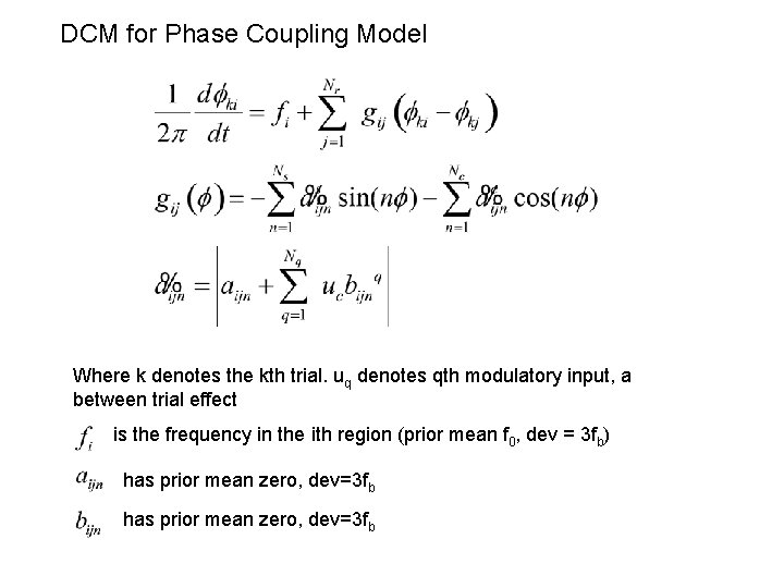 DCM for Phase Coupling Model Where k denotes the kth trial. uq denotes qth DCM for Phase Coupling Model Where k denotes the kth trial. uq denotes qth