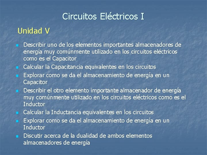 Circuitos Eléctricos I Unidad V n n n n Describir uno de los elementos