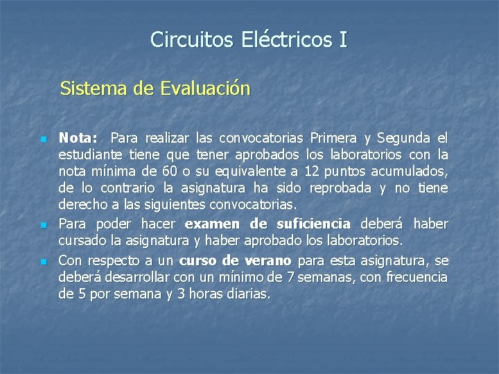 Circuitos Eléctricos I Sistema de Evaluación n Nota: Para realizar las convocatorias Primera y