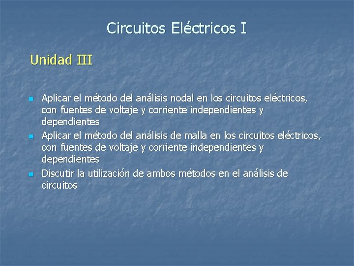 Circuitos Eléctricos I Unidad III n n n Aplicar el método del análisis nodal