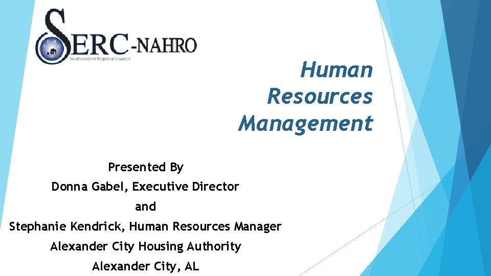 Human Resources Management Presented By Donna Gabel, Executive Director and Stephanie Kendrick, Human Resources
