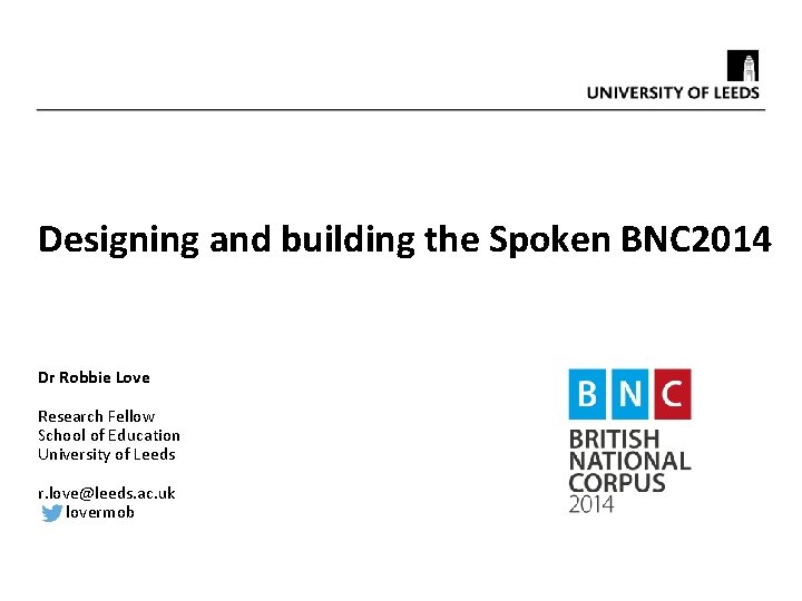 Designing and building the Spoken BNC 2014 Reflections on the Spoken BNC 2014 Dr