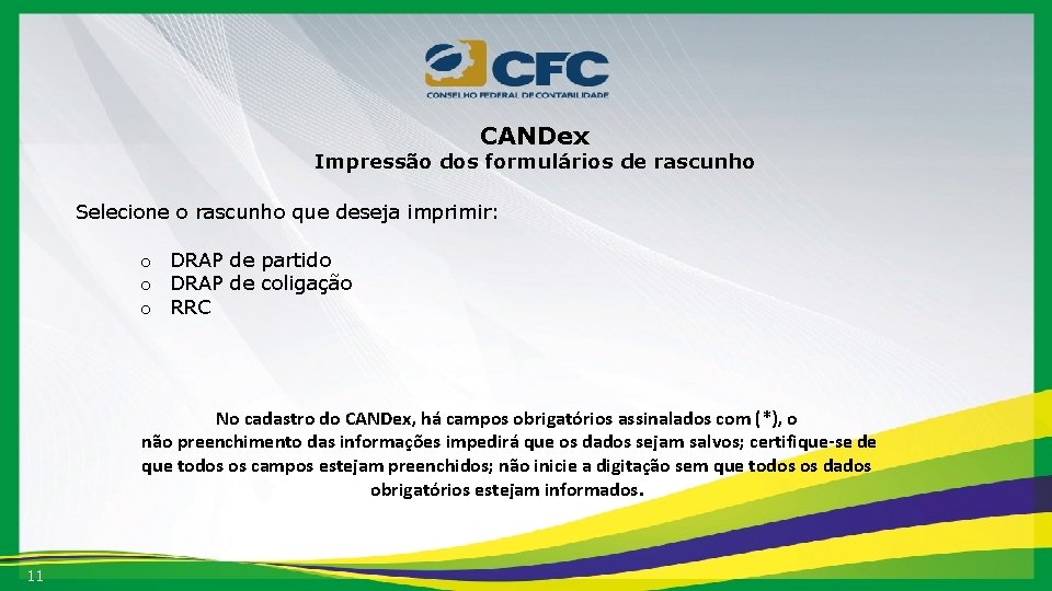 CANDex Impressão dos formulários de rascunho Selecione o rascunho que deseja imprimir: o DRAP