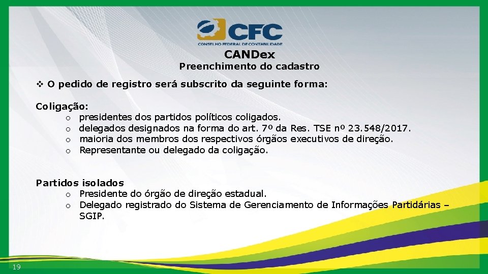 CANDex Preenchimento do cadastro v O pedido de registro será subscrito da seguinte forma:
