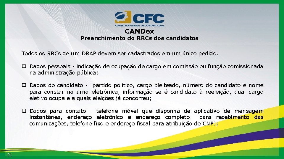 CANDex Preenchimento do RRCs dos candidatos Todos os RRCs de um DRAP devem ser