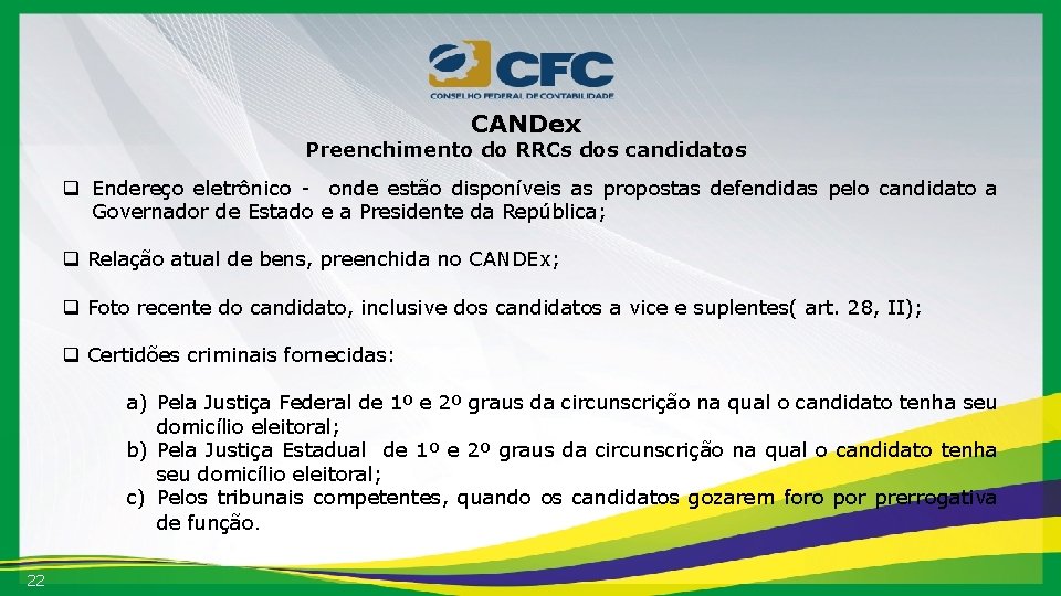 CANDex Preenchimento do RRCs dos candidatos q Endereço eletrônico - onde estão disponíveis as