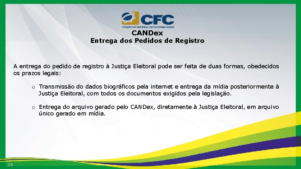 CANDex Entrega dos Pedidos de Registro A entrega do pedido de registro à Justiça