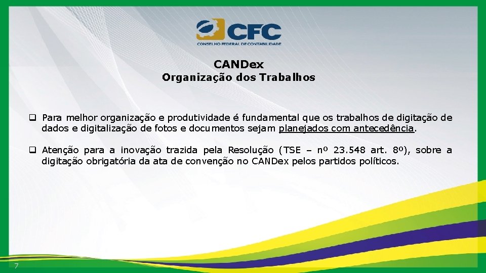 CANDex Organização dos Trabalhos q Para melhor organização e produtividade é fundamental que os