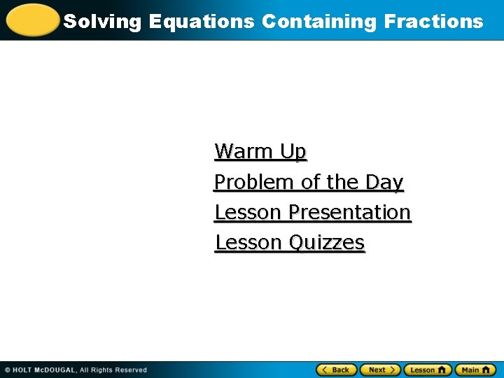 Solving Equations Containing Fractions Warm Up Problem of the Day Lesson Presentation Lesson Quizzes