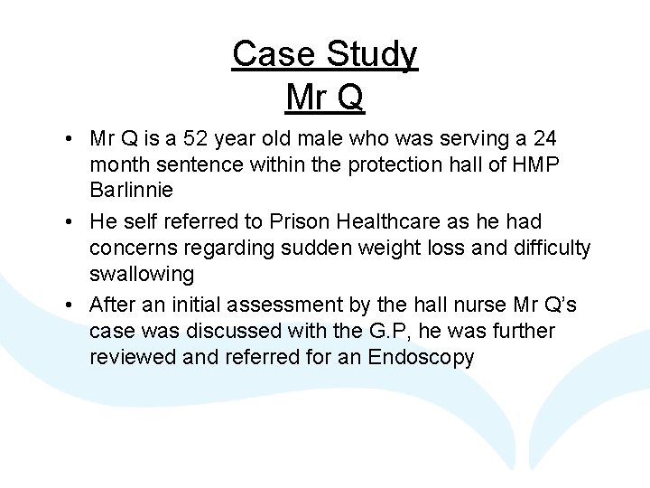 Case Study Mr Q • Mr Q is a 52 year old male who