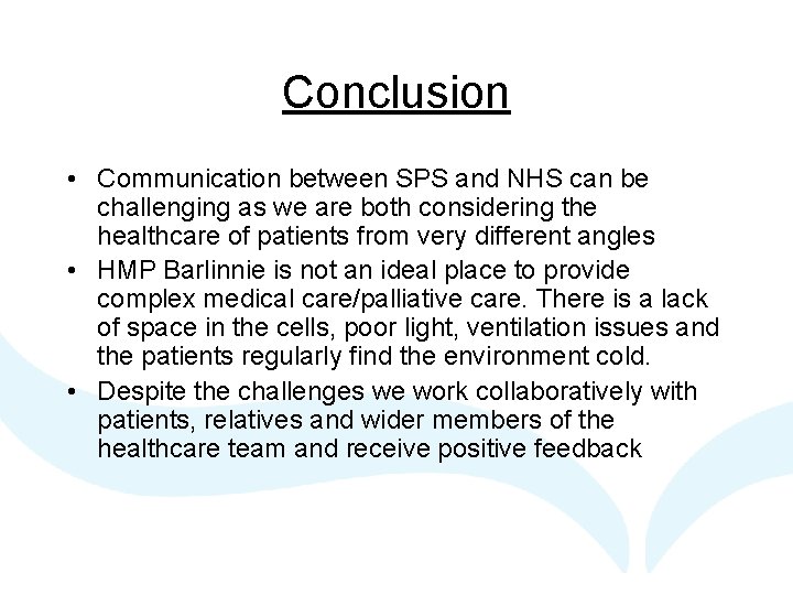 Conclusion • Communication between SPS and NHS can be challenging as we are both