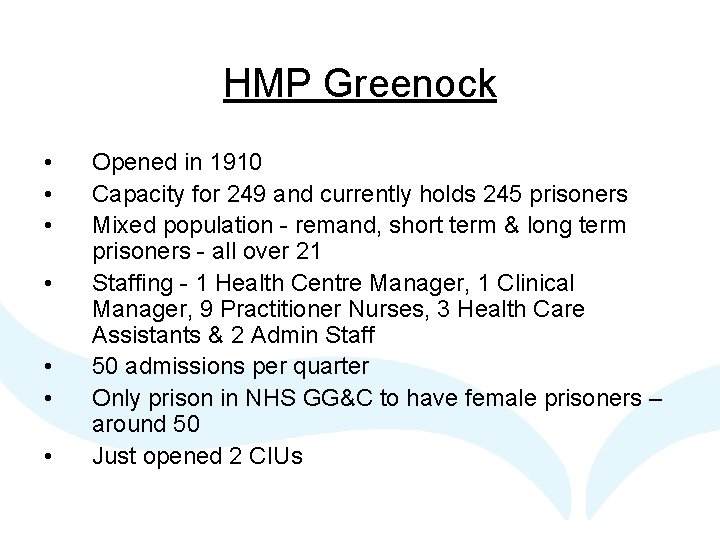 HMP Greenock • • Opened in 1910 Capacity for 249 and currently holds 245