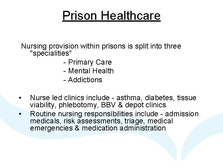 Prison Healthcare Nursing provision within prisons is split into three "specialities" - Primary Care