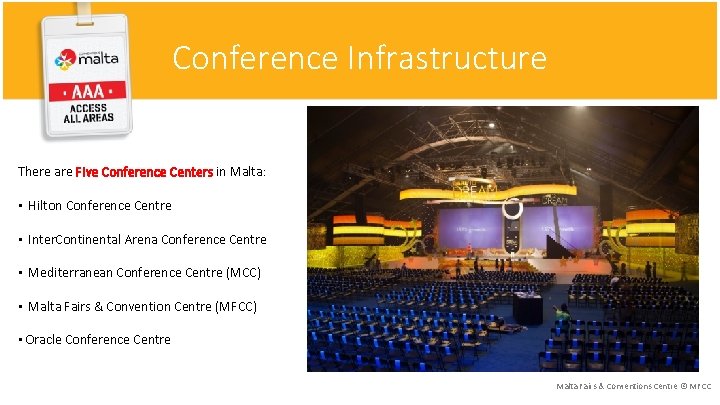 Conference Infrastructure There are Five Conference Centers in Malta: • Hilton Conference Centre •