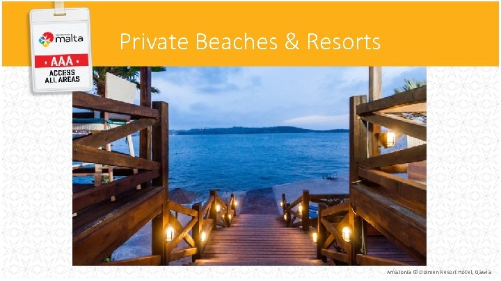 Private Beaches & Resorts Amazonia © Dolmen Resort Hotel, Qawra Private Beaches & Resorts Amazonia © Dolmen Resort Hotel, Qawra