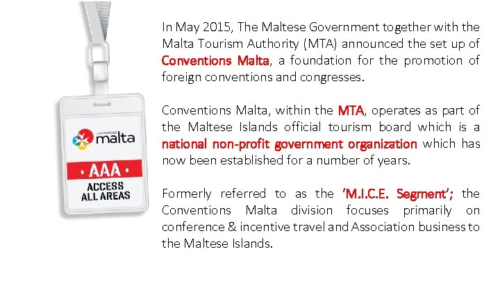In May 2015, The Maltese Government together with the Malta Tourism Authority (MTA) announced