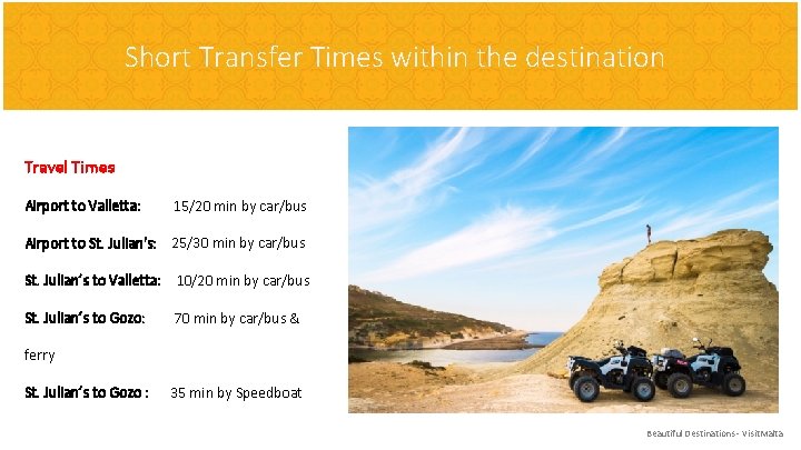 Short Transfer Times within the destination Travel Times Airport to Valletta: 15/20 min by Short Transfer Times within the destination Travel Times Airport to Valletta: 15/20 min by