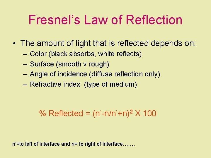 Fresnel’s Law of Reflection • The amount of light that is reflected depends on:
