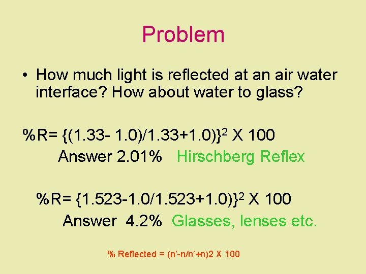 Problem • How much light is reflected at an air water interface? How about