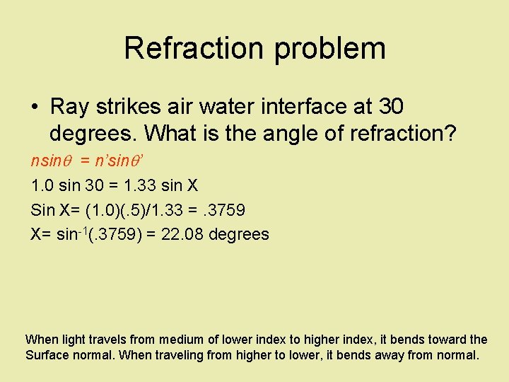 Refraction problem • Ray strikes air water interface at 30 degrees. What is the