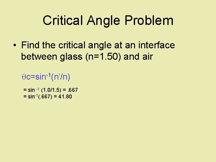 Critical Angle Problem • Find the critical angle at an interface between glass (n=1.