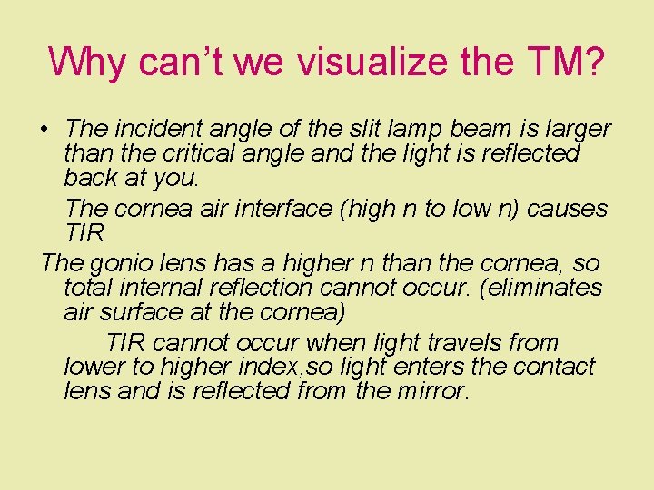 Why can’t we visualize the TM? • The incident angle of the slit lamp