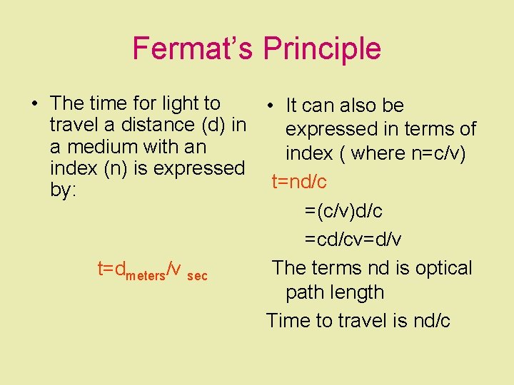 Fermat’s Principle • The time for light to • It can also be travel