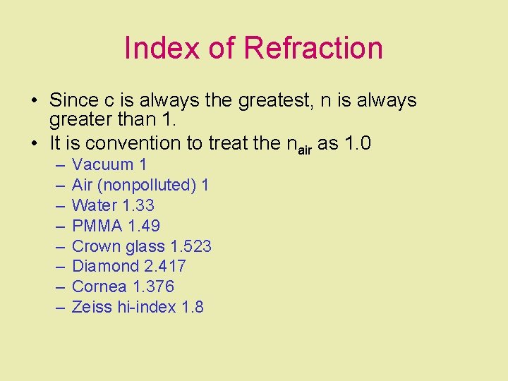 Index of Refraction • Since c is always the greatest, n is always greater