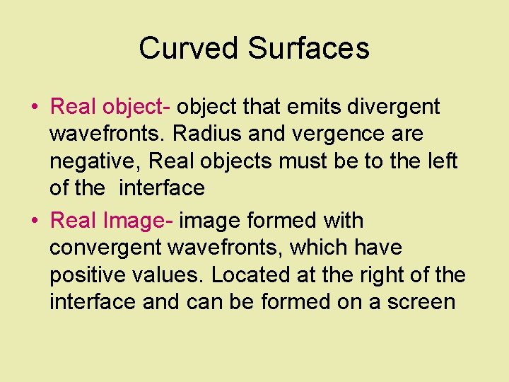 Curved Surfaces • Real object- object that emits divergent wavefronts. Radius and vergence are