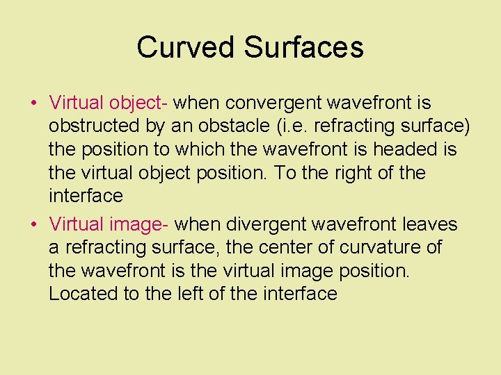 Curved Surfaces • Virtual object- when convergent wavefront is obstructed by an obstacle (i.