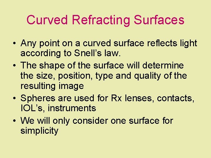 Curved Refracting Surfaces • Any point on a curved surface reflects light according to