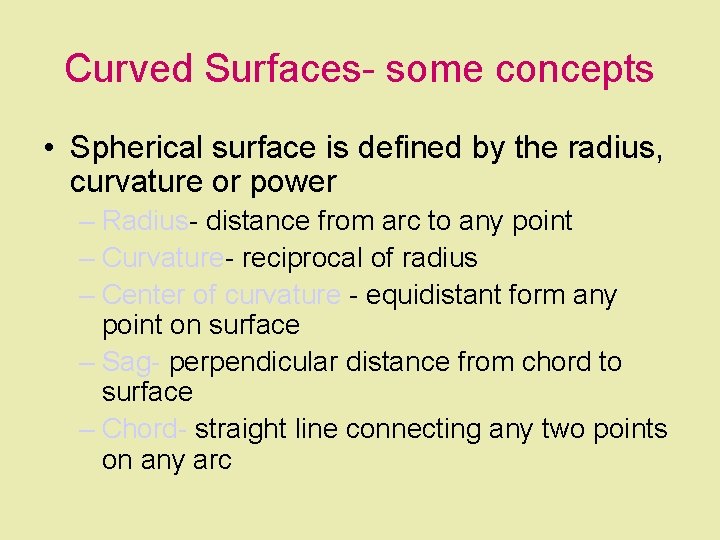 Curved Surfaces- some concepts • Spherical surface is defined by the radius, curvature or