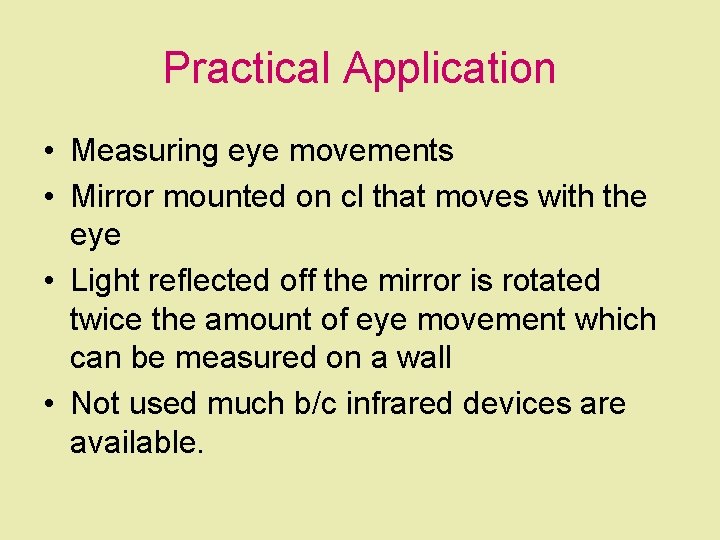 Practical Application • Measuring eye movements • Mirror mounted on cl that moves with