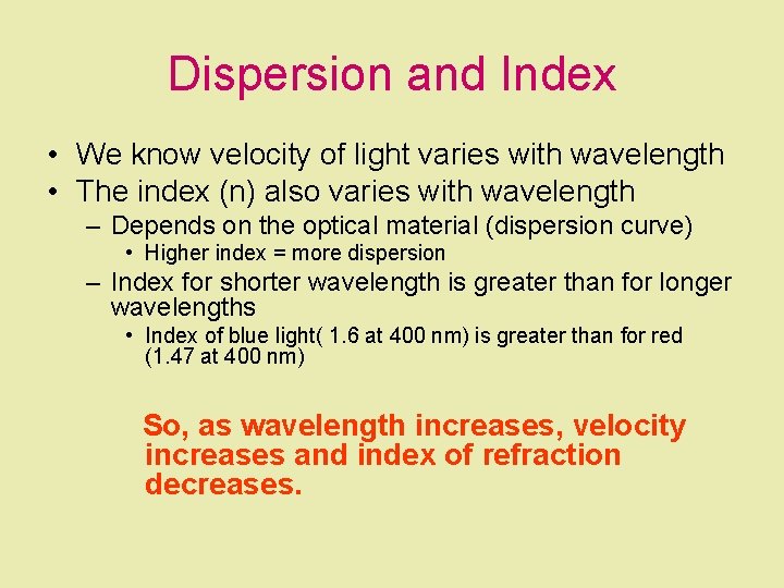 Dispersion and Index • We know velocity of light varies with wavelength • The