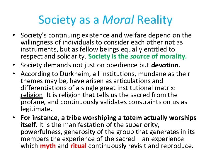 Society as a Moral Reality • Society’s continuing existence and welfare depend on the