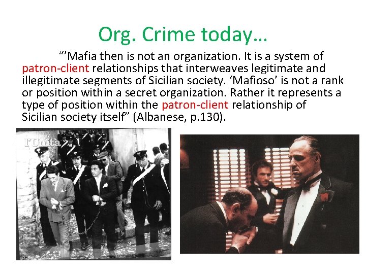 Org. Crime today… “’Mafia then is not an organization. It is a system of
